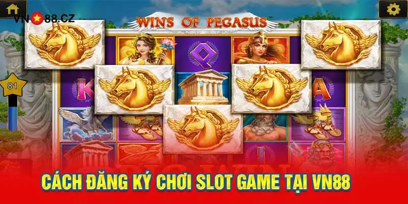 Cách đăng ký chơi slot game tại VN88