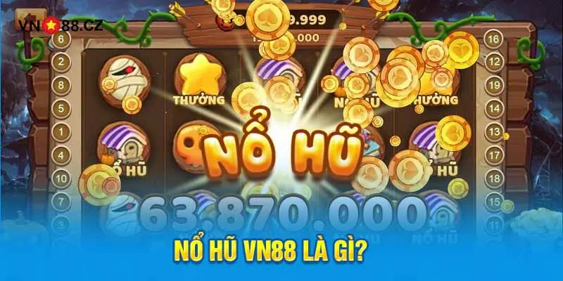 Nổ hũ VN88 là gì?