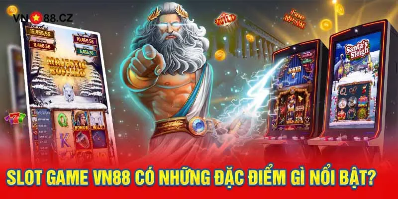 Slot game VN88 có những đặc điểm gì nổi bật?